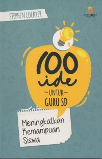 Image of 100 (seratus) ide untuk guru SD: meningkatkan kemampuan siswa