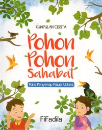 Image of Kumpulan cerita pohon-pohon sahabat: para penyerap polusi udara