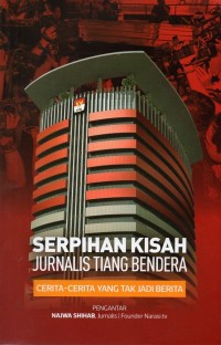 Image of Serpihan kisah jurnalis tiang bendera: cerita-cerita yang tak jadi berita