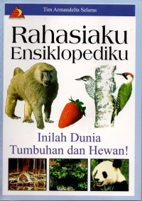 Image of Rahasiaku ensiklopediku: inilah dunia tumbuhan dan hewan!