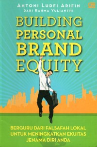 Image of Building personal brand equity: berguru dari falsafah lokal untuk meningkatkan ekuitas jenama diri anda