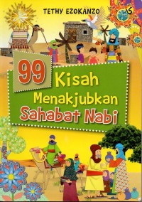 Image of Sembilan puluh sembilan (99) kisah menakjubkan sahabat nabi: untuk usia 7-12 tahun