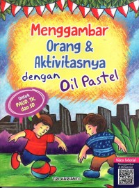 Image of Menggambar orang dan aktivitasnya dengan oil pastel: untuk paud, tk, dan sd