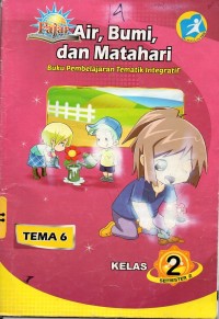 Image of Air, bumi dan matahari: buku pembelajaran tematik integratif kelas 2 tema 6