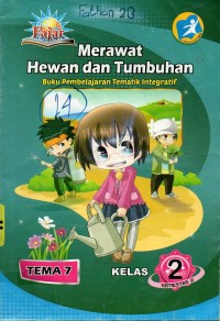 Image of Merawat hewan dan tumbuhan: buku pembelajaran tematik integratif kelas 2 tema 7