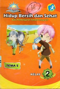 Image of Hidup bersih dan sehat: buku pembelajaran tematik dan integritif kelas 2 tema 5