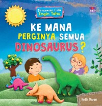 Image of Ilmuwan cilik ingin tahu: ke mana perginya semua dinosaurus ?
