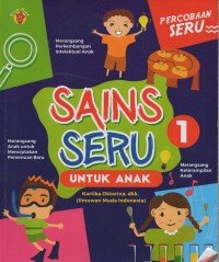 Image of Sains seru untuk anak: percobaan seru 1