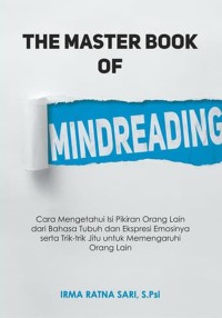 Image of The master book of mindreading: cara mengetahui isi pikiran orang lain dari bahasa tubuh dan ekspresi emosinya serta trik-trik jitu untuk memengaruhi orang lain