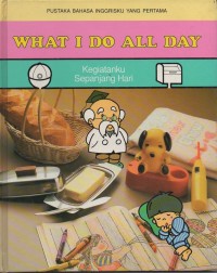 Image of What i do all day: kegiatanku sepanjang hari
