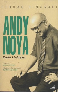 Image of Sebuah biografi andy noya: kisah hidupku