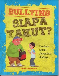 Image of Bullying siapa takut: panduan untuk mengatasi bullying