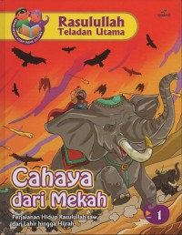 Image of Cahaya dari mekah: perjalanan hidup rasulullah saw dari lahir hingga hijrah 1