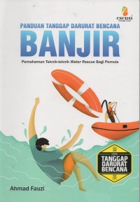 Image of Panduan tanggap darurat bencana banjir: pemahaman teknik-teknik water rescue bagi pemula