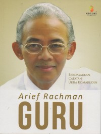 Image of Arief rachman: guru berdasarkan catatan ukim komarudin
