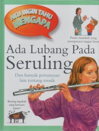 Image of Aku ingin tahu mengapa: ada lubang pada seruling dan banyak pertanyaan lain tentang musik