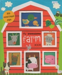 Image of My awesome farm book: meet the friendly farm animals and enjoy exploting these fun activiteis with your child